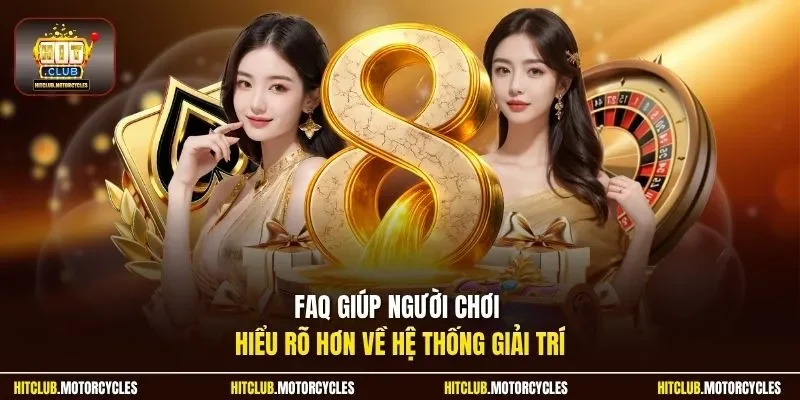  FAQ giúp người chơi hiểu rõ hơn về hệ thống giải trí