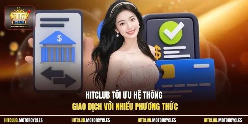 HitClub tối ưu hệ thống giao dịch với nhiều phương thức