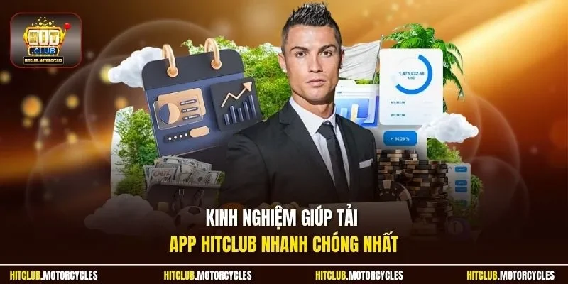 Kinh nghiệm giúp tải app HitClub nhanh chóng nhất